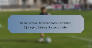 Dean Furman: Internationale carrière, Bijdragen, Belangrijke wedstrijden