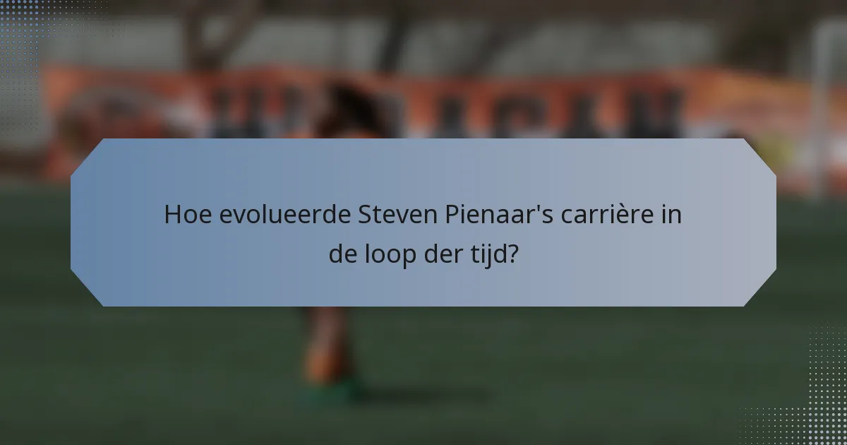 Hoe evolueerde Steven Pienaar's carrière in de loop der tijd?