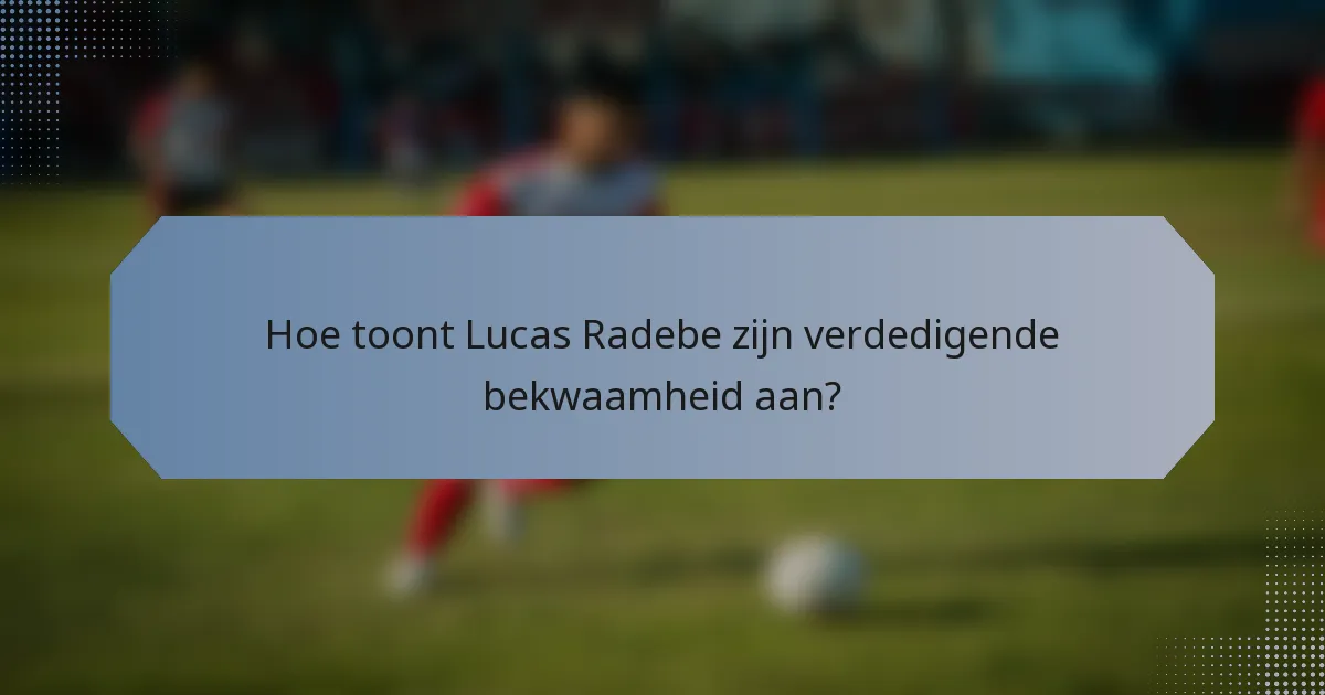 Hoe toont Lucas Radebe zijn verdedigende bekwaamheid aan?