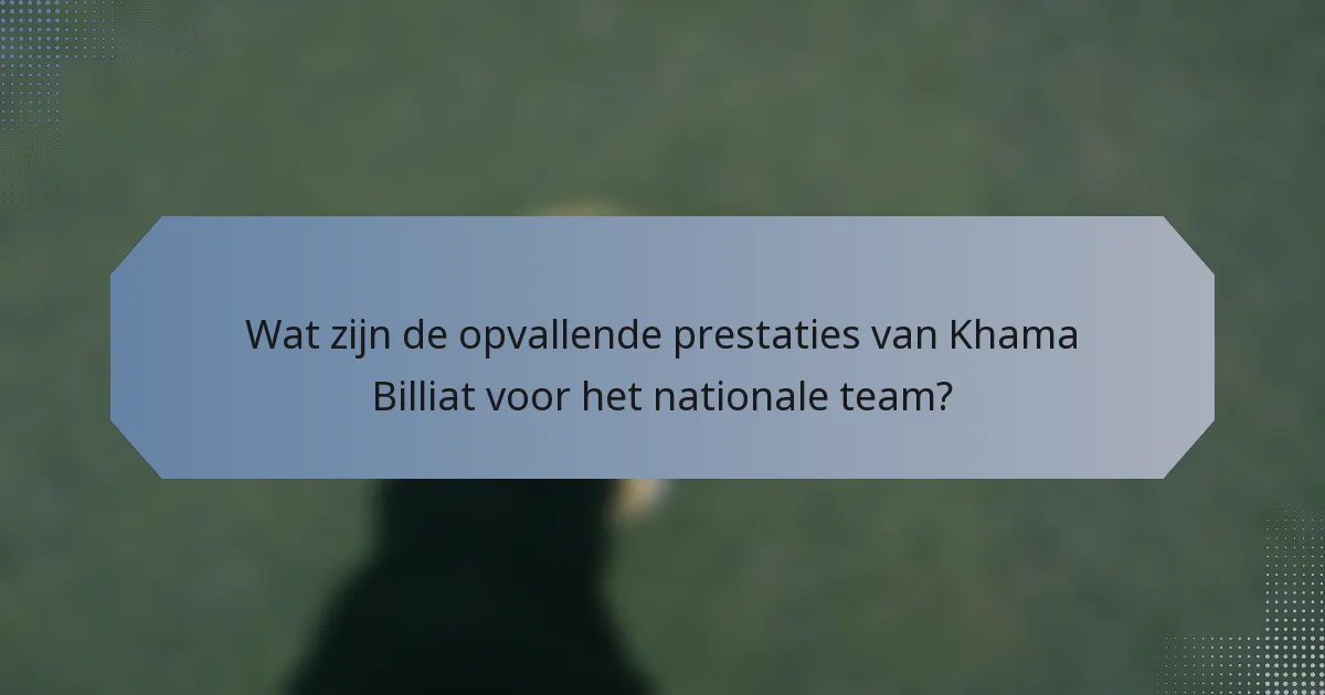 Wat zijn de opvallende prestaties van Khama Billiat voor het nationale team?