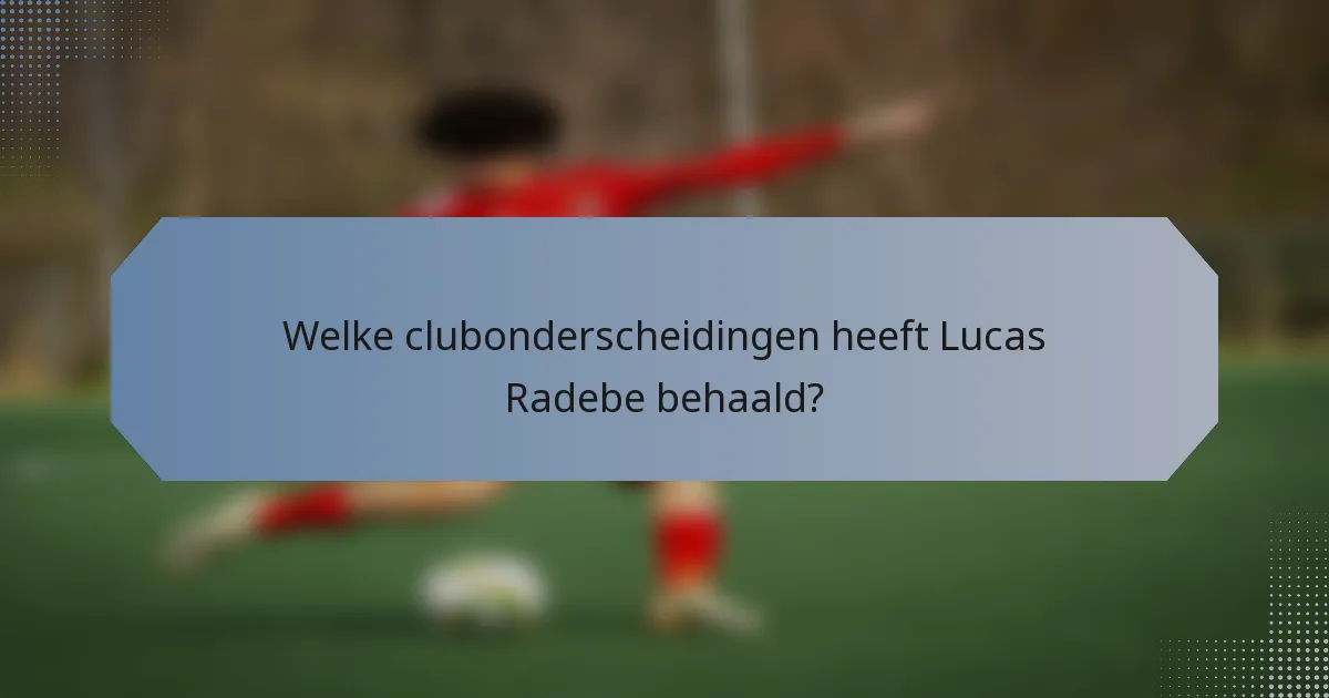 Welke clubonderscheidingen heeft Lucas Radebe behaald?