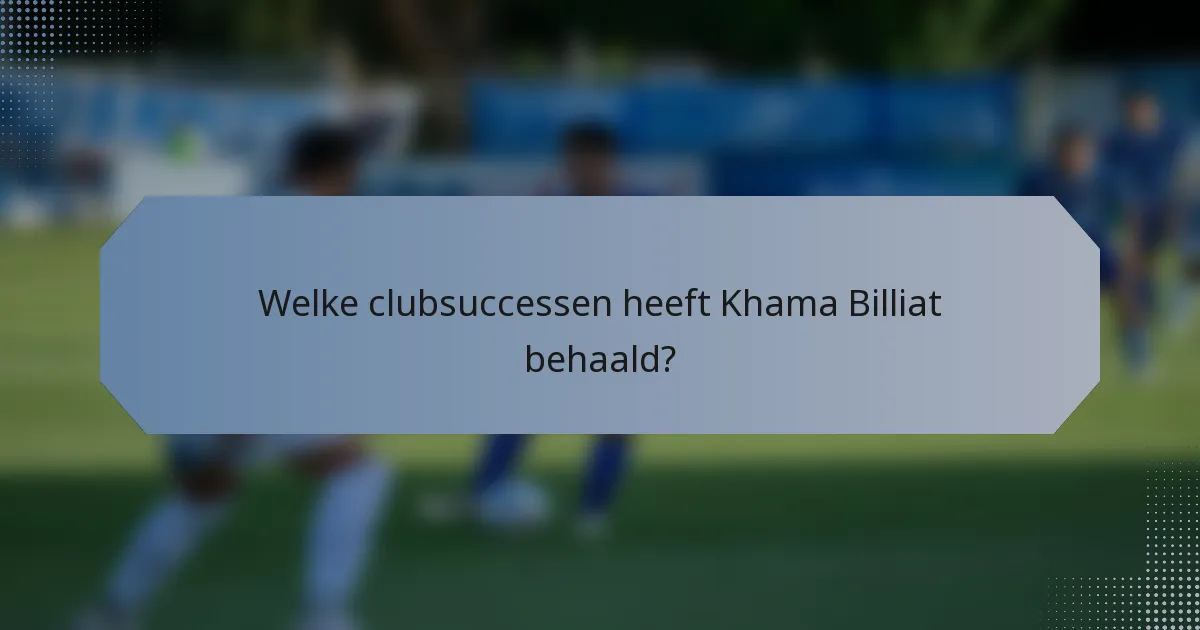 Welke clubsuccessen heeft Khama Billiat behaald?