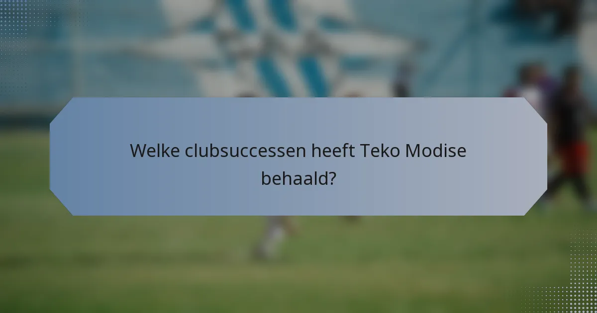 Welke clubsuccessen heeft Teko Modise behaald?