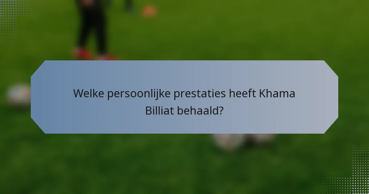 Welke persoonlijke prestaties heeft Khama Billiat behaald?