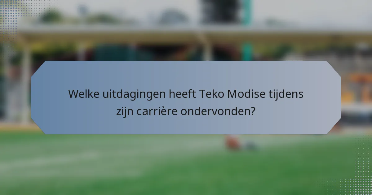 Welke uitdagingen heeft Teko Modise tijdens zijn carrière ondervonden?